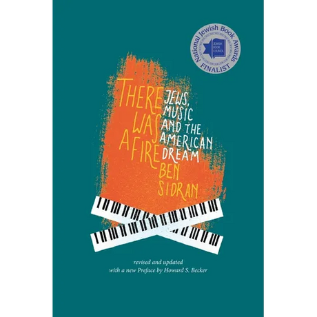 There Was a Fire: Jews, Music and the American Dream (revised and updated)