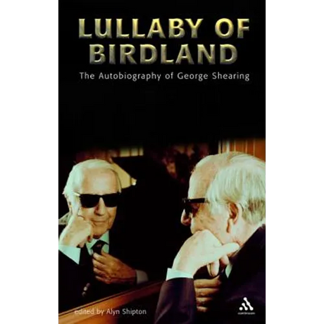 Lullaby of Birdland: The Autobiography of George Shearing