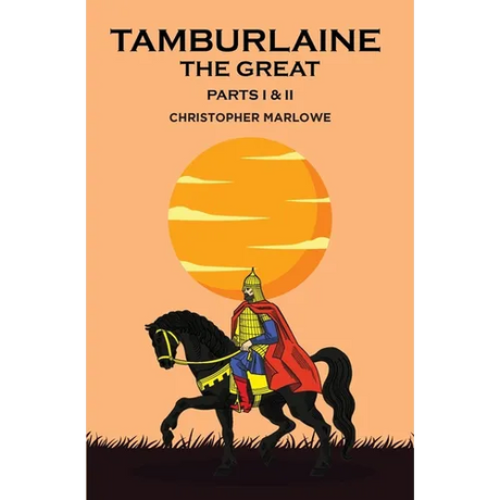 Tamburlaine the Great: Parts I & II