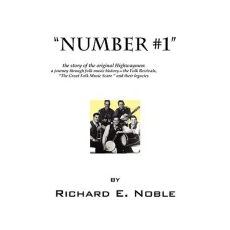 Number #1: The Story of the Original Highwaymen: A Journey Through Folk Music History-- The Folk Revivals, the Great Folk Music