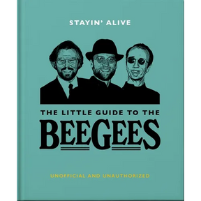 Stayin' Alive: The Little Guide to the Bee Gees