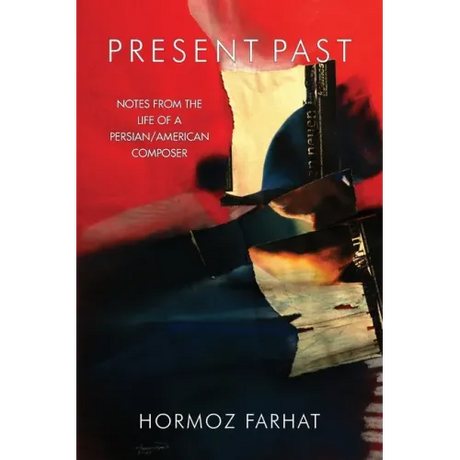 Present Past: Notes from the Life of a Persian/American Composer in Ireland