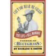 Can't You Hear Me Callin': The Life of Bill Monroe, Father of Bluegrass