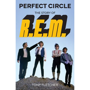 Perfect Circle: The Story of R.E.M.
