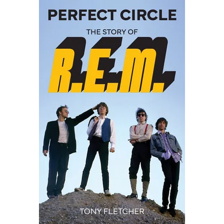 Perfect Circle: The Story of R.E.M.