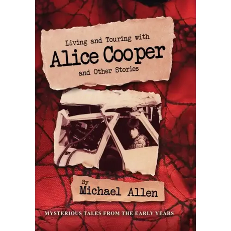 Living and Touring with Alice Cooper and Other Stories