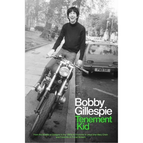 Tenement Kid: From the Streets of Glasgow in the 1960s to Drummer in Jesus and Mary Chain and Frontman in Primal Scream