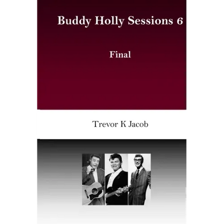 Buddy Holly Sessions: 6 Final