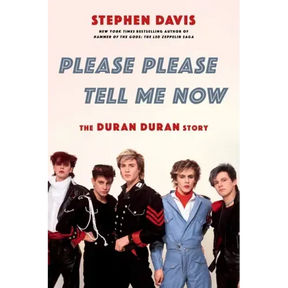 Please Please Tell Me Now: The Duran Duran Story