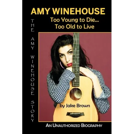 Amy Winehouse - Too Young to Die...Too Old to Live