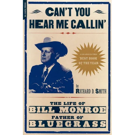 Can't You Hear Me Calling: The Life of Bill Monroe, Father of Bluegrass