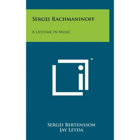 Sergei Rachmaninoff: A Lifetime In Music