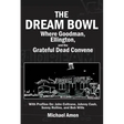 The Dream Bowl: Where Goodman, Ellington, and the Grateful Dead Convene