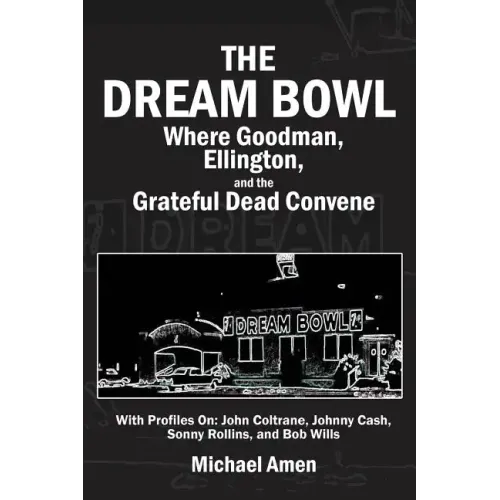 The Dream Bowl: Where Goodman, Ellington, and the Grateful Dead Convene