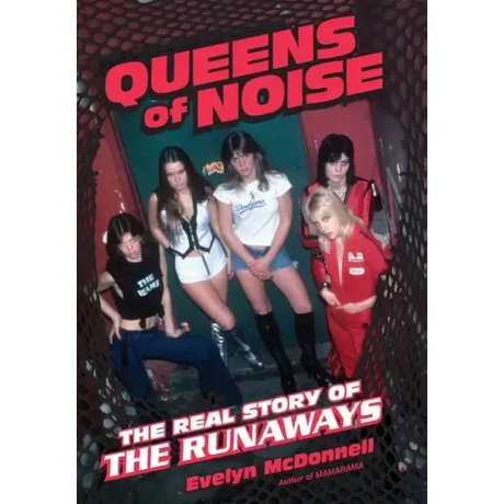 Queens of Noise: The Real Story of the Runaways