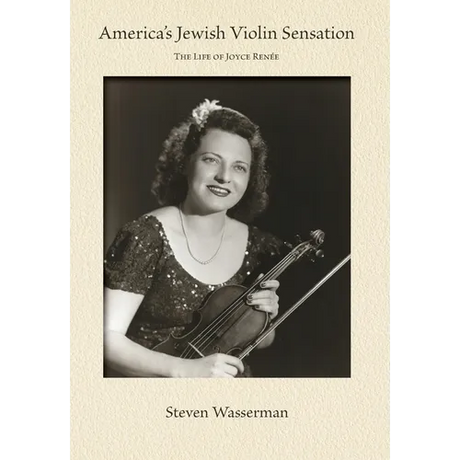 America's Jewish Violin Sensation: The Life of Joyce Renée