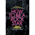 How to Be a Rock Star