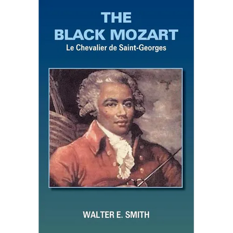 The Black Mozart: Le Chevalier de Saint-Georges - Paperback