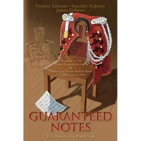 Guaranteed Notes: Memoirs of the Three Erdman Brothers & The United States Marine Band, "The President's Own"