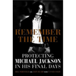 Remember the Time: Protecting Michael Jackson in His Final Days
