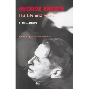 George Enescu: His Life and Music