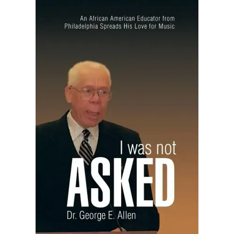 I Was Not Asked: An African American Educator from Philadelphia Spreads His Love for Music