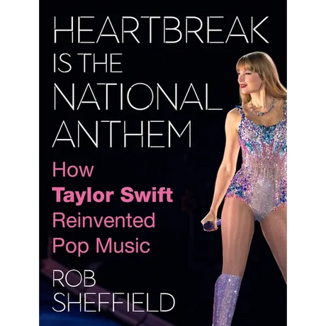 Heartbreak Is the National Anthem: How Taylor Swift Reinvented Pop Music