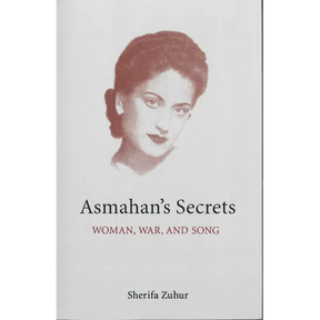 Asmahan's Secrets: Woman, War, and Song