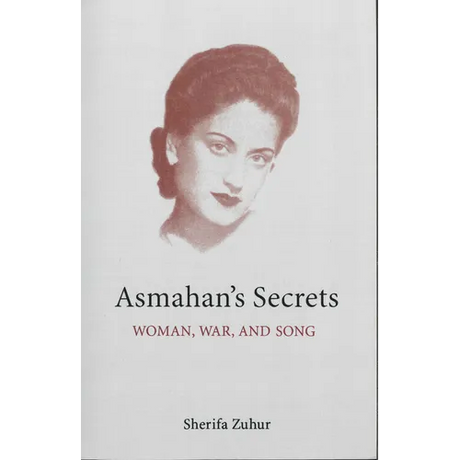 Asmahan's Secrets: Woman, War, and Song