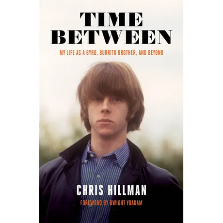 Time Between: My Life as a Byrd, Burrito Brother, and Beyond