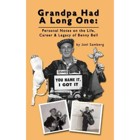 Grandpa Had a Long One: Personal Notes on the Life, Career & Legacy of Benny Bell (hardback)