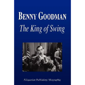Benny Goodman - The King of Swing (Biography)