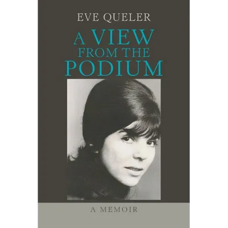 A View from the Podium: A Memoir