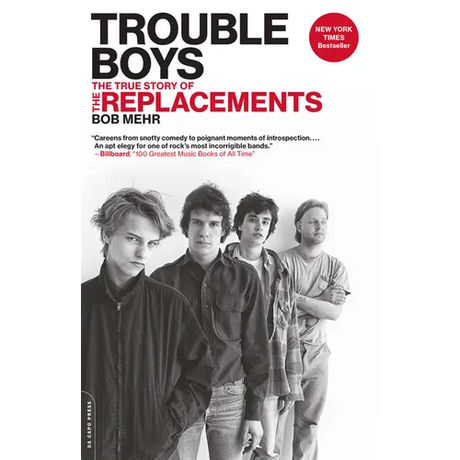 Trouble Boys: The True Story of the Replacements
