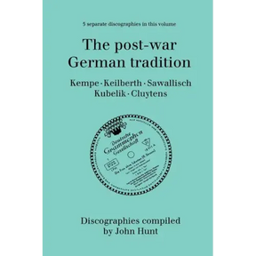 The Post-War German Tradition. 5 Discographies. Rudolf Kempe, Joseph Keilberth, Wolfgang Sawallisch, Rafael Kubelik, Andre Cluytens. [1996].