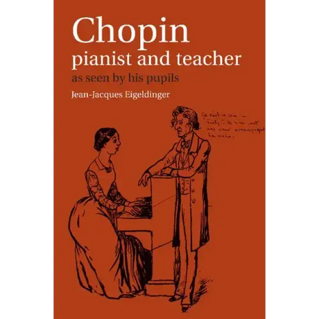 Chopin: Pianist and Teacher: As Seen by His Pupils