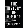 The History of Hip Hop: Volume 4