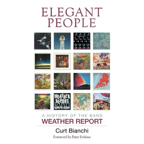 Elegant People: A History of the Band Weather Report