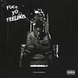Fuck Yo Feelings [2 LP] (Vinyl)