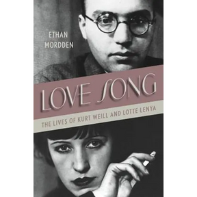 Love Song: The Lives of Kurt Weill and Lotte Lenya