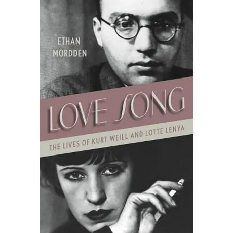 Love Song: The Lives of Kurt Weill and Lotte Lenya