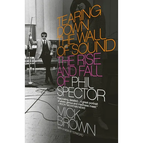 Tearing Down the Wall of Sound: The Rise and Fall of Phil Spector - Paperback