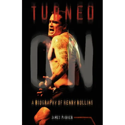 Turned On: A Biography of Henry Rollins