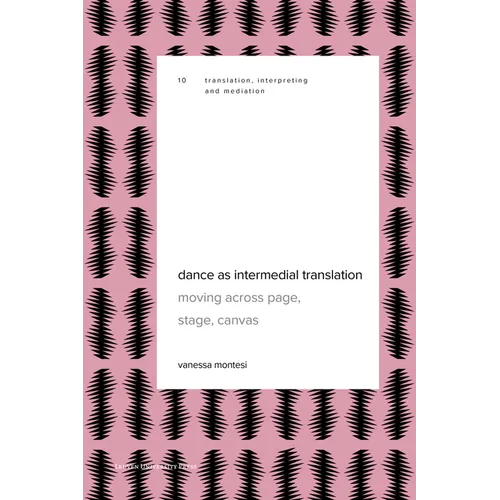 Dance as Intermedial Translation: Moving Across Page, Stage, Canvas