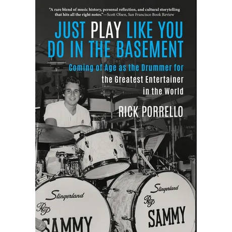 Just Play Like You Do in the Basement: Coming of Age as the Drummer for the Greatest Entertainer in the World