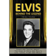 Elvis: Behind The Legend: Startling Truths About The King Of Rock And Roll's Life, Loves, Films And Music