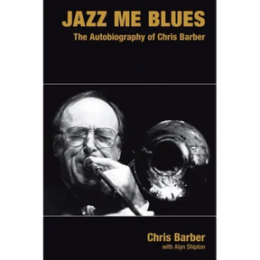 Jazz Me Blues: The Autobiography of Chris Barber