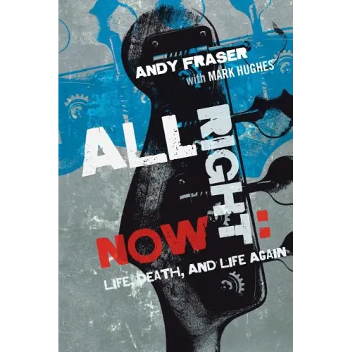 All Right Now: Life, Death, and Life Again