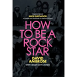How to Be a Rock Star