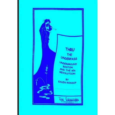 Thru the Underpass: Underground Boston and the 60s Revolution